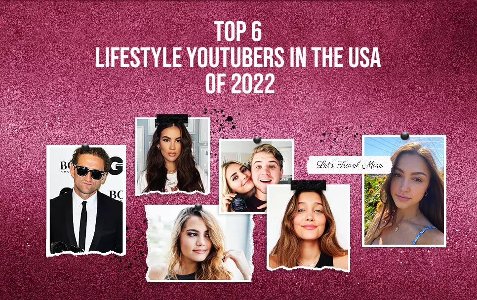 Top 6 Lifestyle YouTubers in the USA of 2022